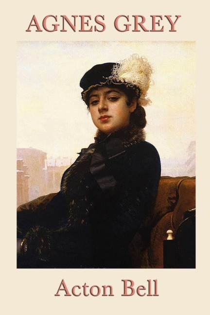 Agnes Grey: A Classic Victorian Novel of Governess Life, Independence, and Moral Courage