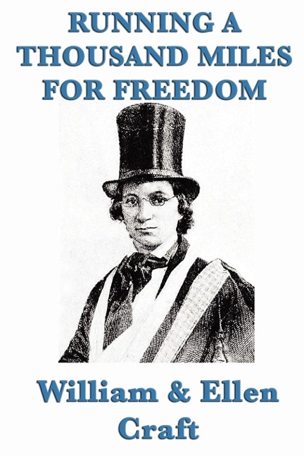 Running a Thousand Miles for Freedom: A Narrative of Escape from Slavery