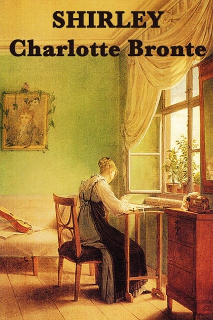 Shirley: A Novel of Industry, Society, and Independent Women in Victorian England