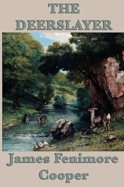 The Deerslayer: A Leatherstocking Tale of the American Frontier