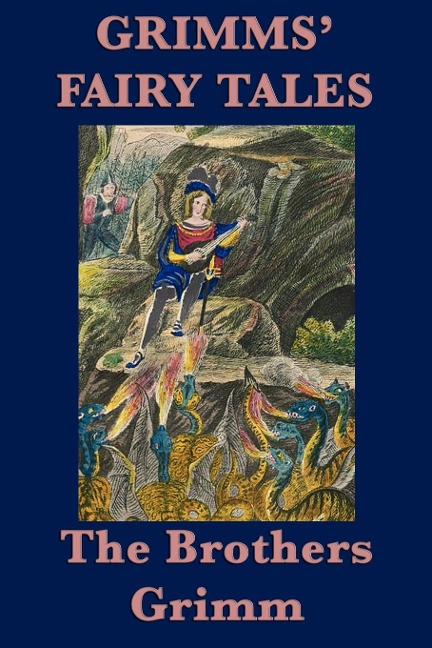 Grimms Fairy Tales: Classic Fairy Tales and Traditional Stories from the Brothers Grimm