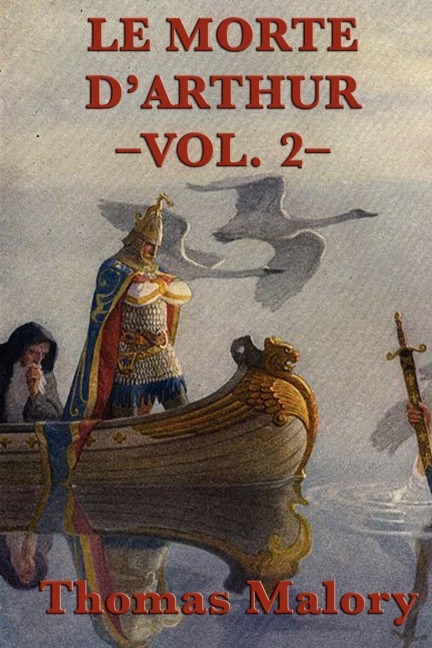 Le Morte DArthur -Vol. 2-: King Arthur, the Holy Grail, and the Fall of Camelot