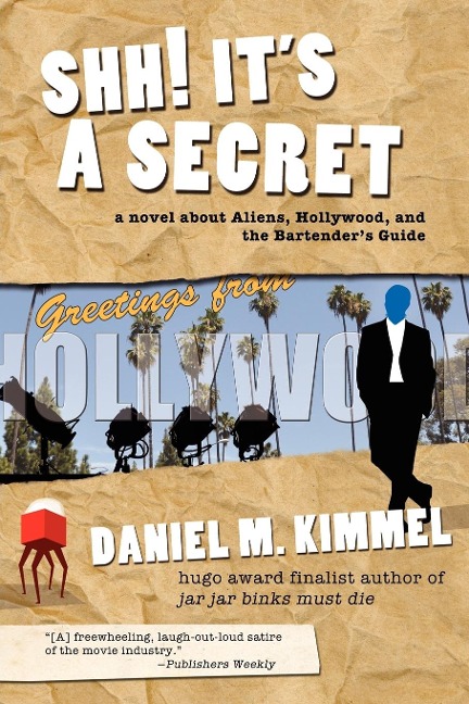 Shh! Its a Secret: A Novel about Aliens, Hollywood, and the Bartenders Guide