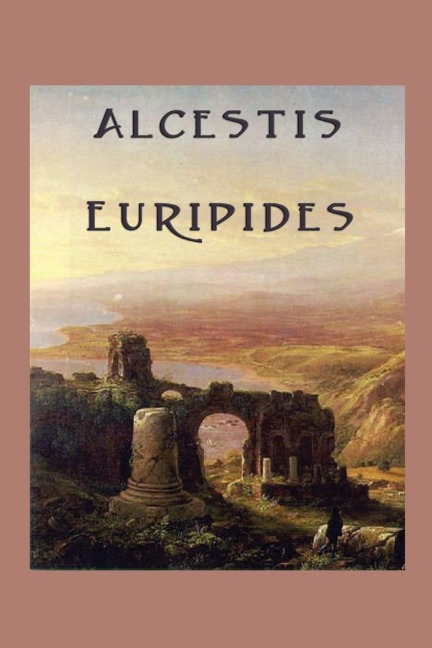 Alcestis: A Classic Greek Tragedy