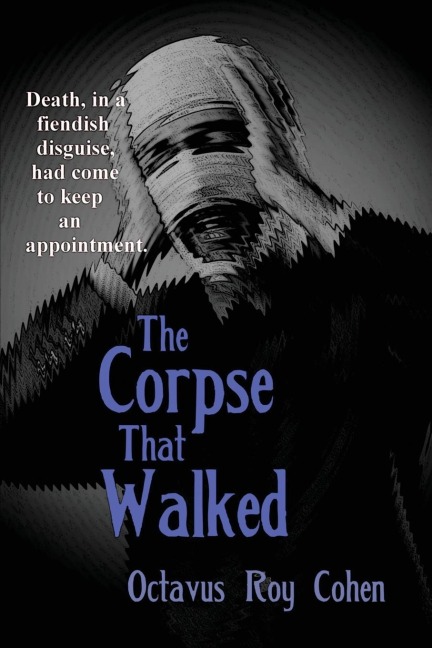 The Corpse That Walked: A Classic Mystery of Death, Deception, and Impossible Appearances