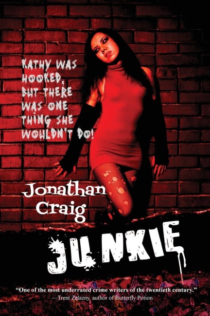 Junkie: A Novel of Addiction and Desperation