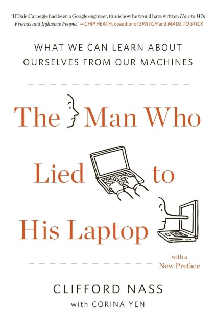 The Man Who Lied to His Laptop: What We Can Learn About Ourselves from Our Machines