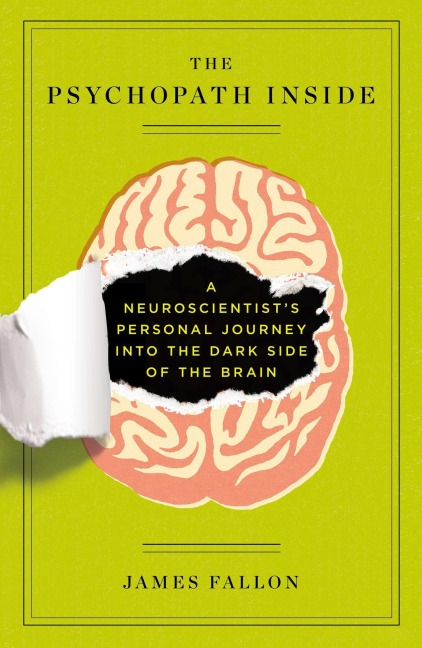 The Psychopath Inside: A Neuroscientists Personal Journey into the Dark Side of the Brain