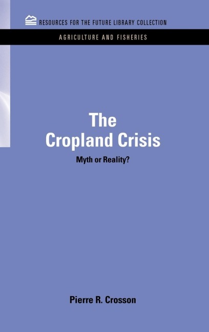 The Cropland Crisis: Myth or Reality?