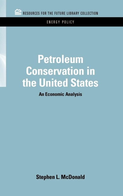 Petroleum Conservation in the United States: An Economic Analysis