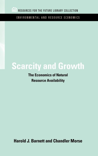Scarcity and Growth: The Economics of Natural Resource Availability