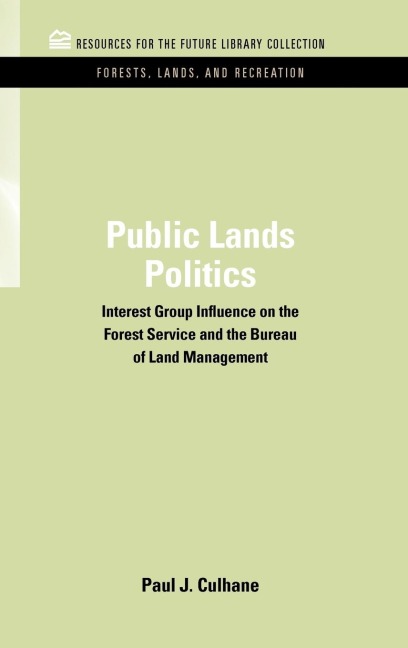 Public Lands Politics: Interest Group Influence on the Forest Service and the Bureau of Land Management