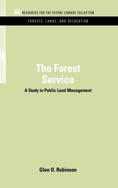 The Forest Service: A Study in Public Land Management