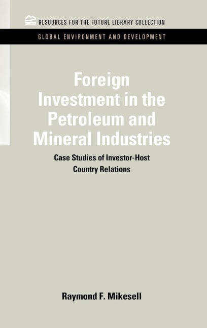 Foreign Investment in the Petroleum and Mineral Industries: Case Studies of Investor-Host Country Relations