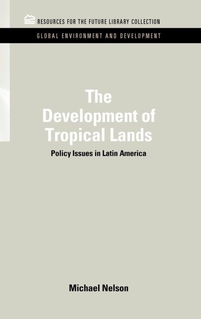 The Development of Tropical Lands: Policy Issues in Latin America
