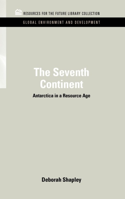 The Seventh Continent: Antarctica in a Resource Age