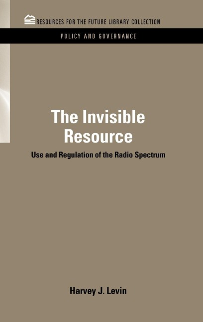 The Invisible Resource: Use and Regulation of the Radio Spectrum