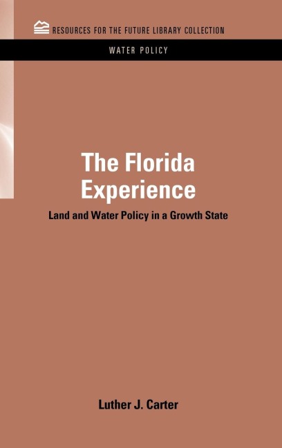 The Florida Experience: Land and Water Policy in a Growth State