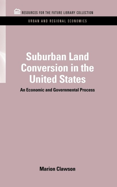Suburban Land Conversion in the United States: An Economic and Governmental Process