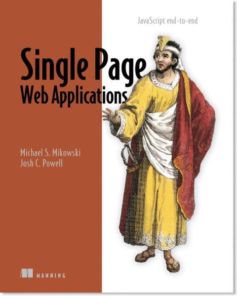 Single Page Web Applications: JavaScript End-To-End