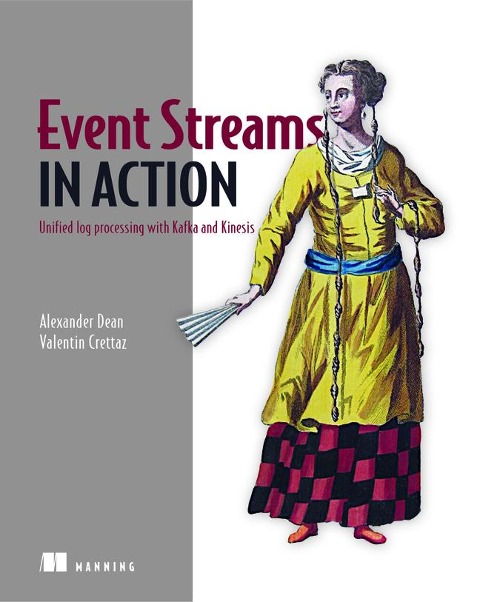 Event Streams in Action: Real-Time Event Systems with Kafka and Kinesis