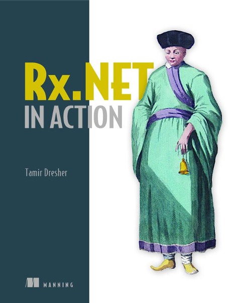 Rx.Net in Action: With Examples in C