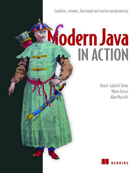 Modern Java in Action: Lambdas, Streams, Functional and Reactive Programming