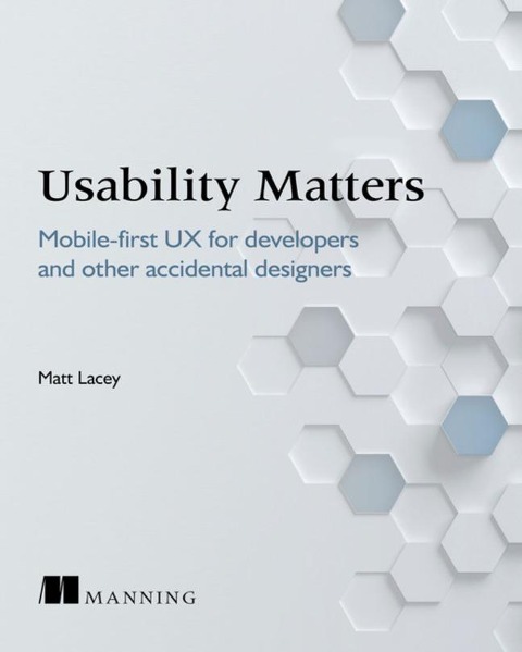 Usability Matters: Practical UX for Developers and Other Accidental Designers