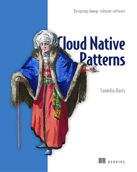 Cloud Native Patterns: Designing Change-Tolerant Software