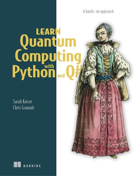 Learn Quantum Computing with Python and Q: A hands-on approach