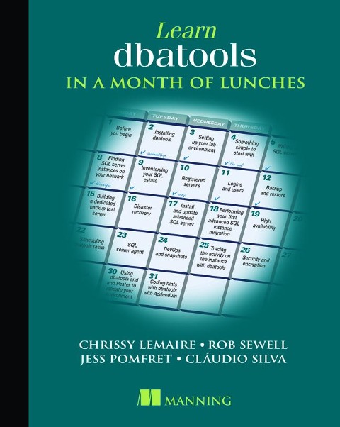 Learn Dbatools in a Month of Lunches: Automating SQL Server Tasks with Powershell Commands