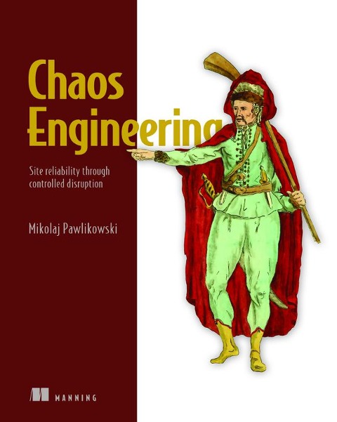 Chaos Engineering: Site Reliability Through Controlled Disruption