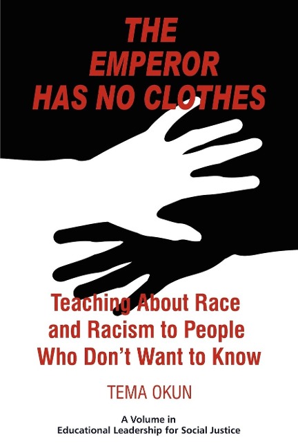 The Emperor Has No Clothes: Teaching about Race and Racism to People Who Dont Want to Know