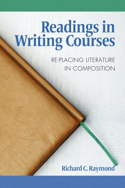 Readings in Writing Courses: Re-Placing Literature in Composition
