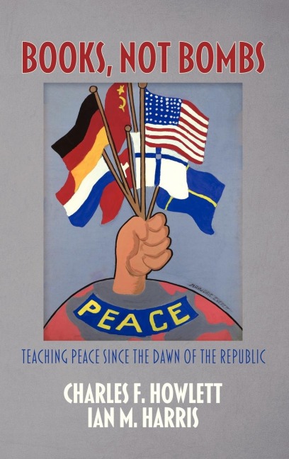 Books, Not Bombs: Teaching Peace Since the Dawn of the Republic (Hc)
