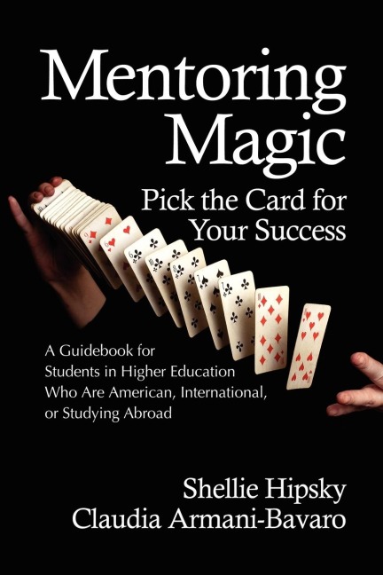 Mentoring Magic: Pick the Card for Your Success a Guidebook for Students in Higher Education Who Are American, International, or Studyi