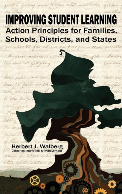 Improving Student Learning: Action Principles for Families, Classrooms, Schools, Districts, and States