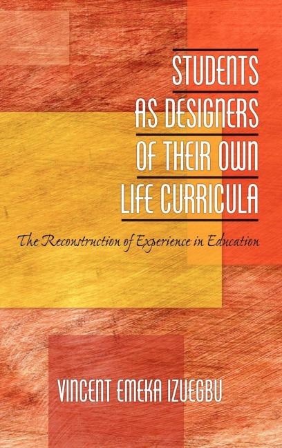 Students as Designers of Their Own Life Curricula: The Reconstruction of Experience in Education (Hc)