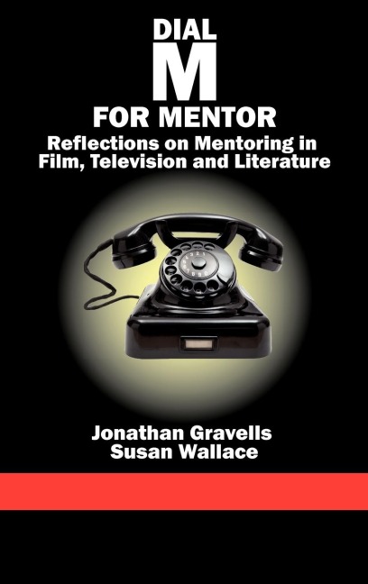 Dial M for Mentor: Reflections on Mentoring in Film, Television and Literature (Hc)