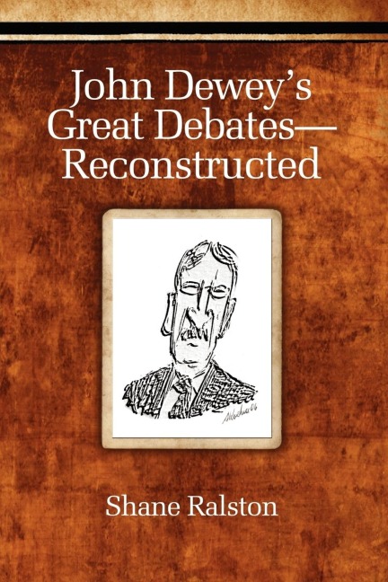John Deweys Great Debates-Reconstructed