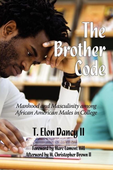 The Brother Code: Manhood and Masculinity Among African American Males in College