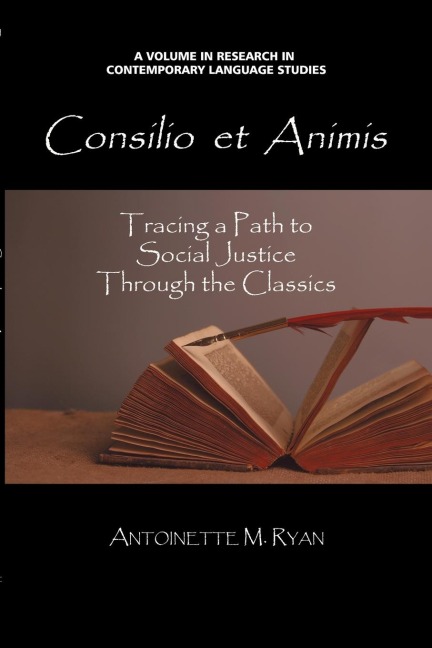 Consilio Et Animis: Tracing a Path to Social Justice Through the Classics