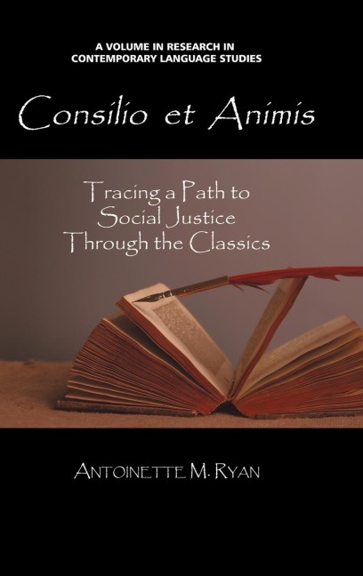 Consilio Et Animis: Tracing a Path to Social Justice Through the Classics (Hc)