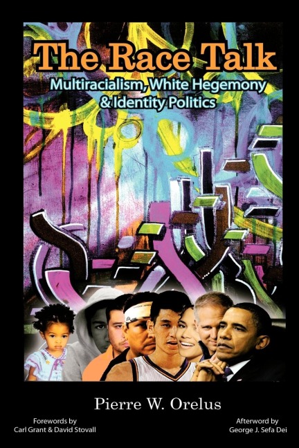 The Race Talk: Multiracialism, White Hegemony, and Identity Politics