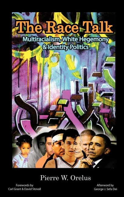 The Race Talk: Multiracialism, White Hegemony, and Identity Politics (Hc)