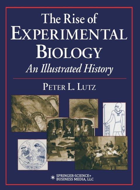The Rise of Experimental Biology: An Illustrated History