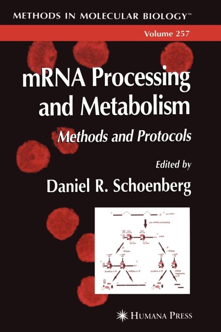 Mrna Processing and Metabolism: Methods and Protocols