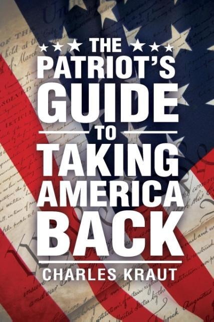 The Patriots Guide to Taking America Back