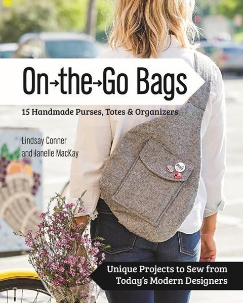 On-the-Go-Bags: 15 Handmade Purses, Totes and Organizers