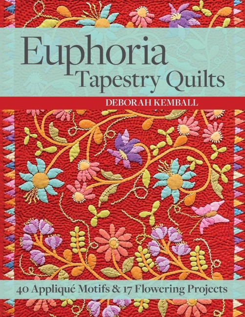 Euphoria Tapestry Quilts - Print-On-Demand-Edition: 40 Applique Motifs & 17 Flowering Projects